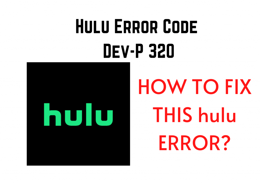 Hulu Error Code Dev-P 320