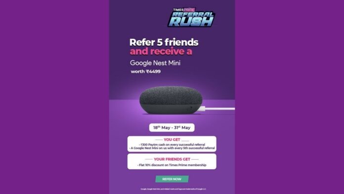 TimesPrime Referral Rush Get a Google Nest Mini (Rs 4,499) for Free TimesPrime Referral Rush Get a Google Nest Mini (Rs 4,499) for Free