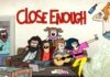 Close Enough Season 2