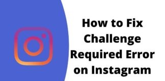 [Fixed] How to Fix Challenge Required Error on Instagram