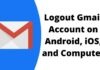 How to Logout Gmail Account on Android, iOS, and PC
