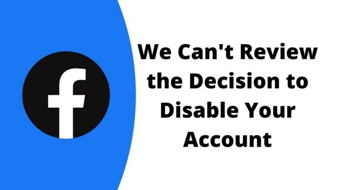 Fix We Can't Review the Decision to Disable Your Account on Facebook Fix We Can't Review the Decision to Disable Your Account on Facebook