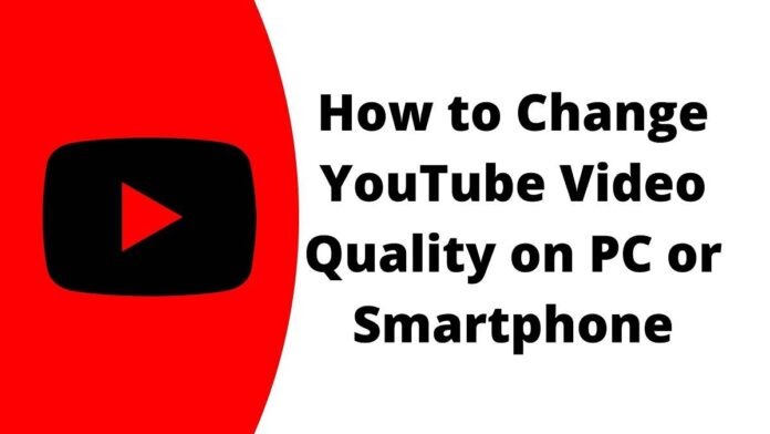 How to Change YouTube Video Quality on PC or Smartphone? How to Change YouTube Video Quality on PC or Smartphone?