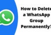 How to Delete a WhatsApp Group Permanently on Smartphone or PC