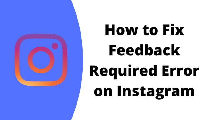 [Fixed] How to Fix Feedback Required on Instagram