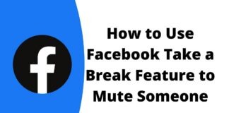 How to Use Facebook Take a Break Feature to Mute Someone?