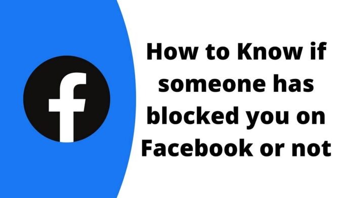 How to know if someone has blocked you on Facebook or not? How to know if someone has blocked you on Facebook or not?