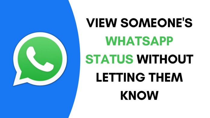 How to view someone's WhatsApp Status without letting them know How to view someone's WhatsApp Status without letting them know