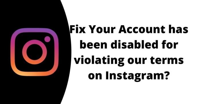 Fix Your Account has been disabled for violating our terms on Instagram Fix Your Account has been disabled for violating our terms on Instagram