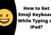 How to Get Emoji Keyboard While Typing on iPad