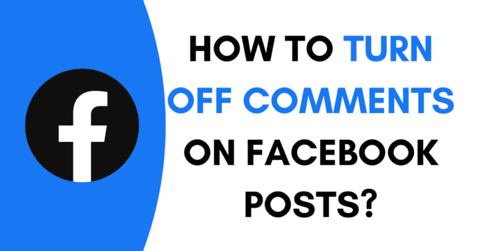 How to Turn off Comments on Facebook Posts? How to Turn off Comments on Facebook Posts?