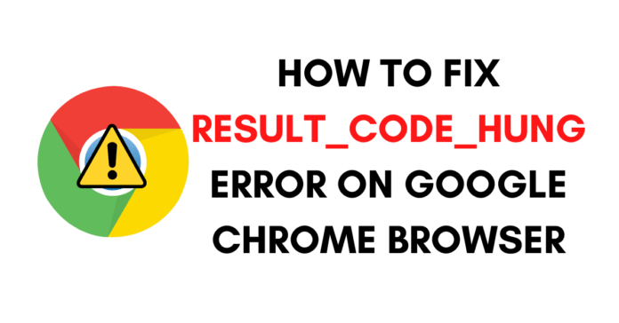 How to Fix Result Code Hung Error on Google Chrome? How to Fix Result Code Hung Error on Google Chrome?