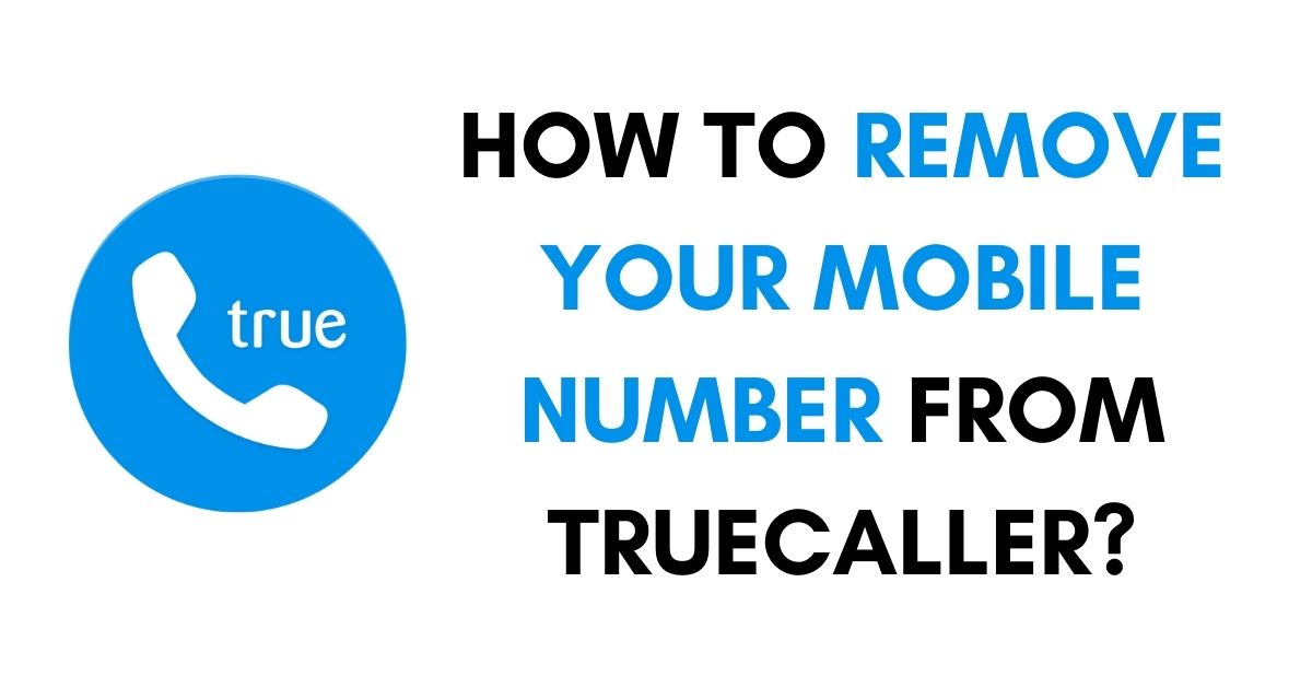 How to Remove Your Number From Truecaller? - JGuru