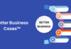Better Business Cases™ (based on The Five Case Model)